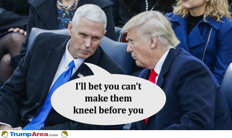Bet You Can't Male Them Kneel