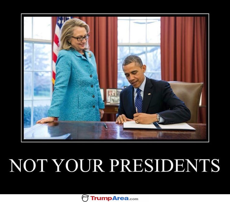 Not Your Presidents