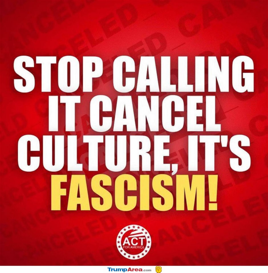 Cancel Culture Is Fascism