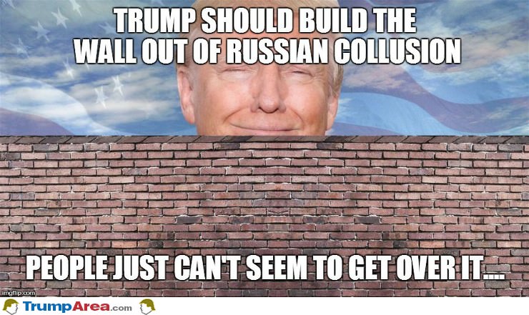 Build The Wall Out Of Russian Collusion