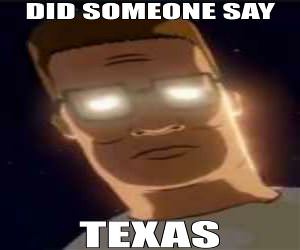 Did Someone Say Texas