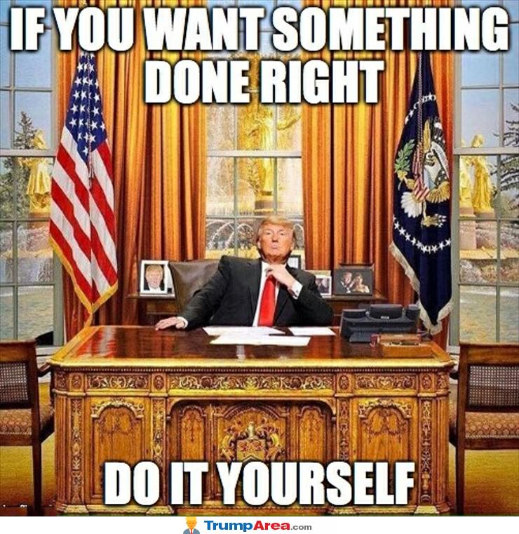 If You Want Something Done Right