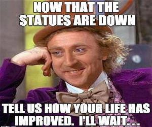 Now That The Statues Are Down