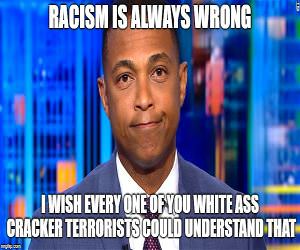 Racism Is Always Wrong