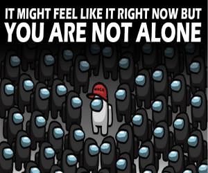 You Are Not Alone